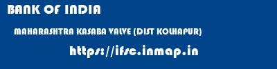 BANK OF INDIA  MAHARASHTRA KASABA VALVE (DIST KOLHAPUR)    ifsc code